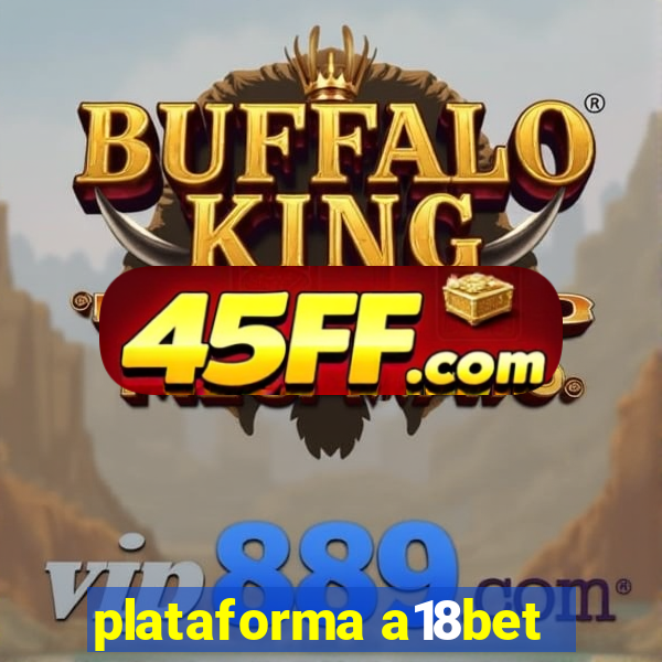 plataforma a18bet
